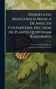 Dissertatio Inavgvralis Medica De Insectis Coleopteris Nec Non De Plantis Qvibvsdam Rarioribvs