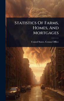 Statistics Of Farms Homes And Mortgages