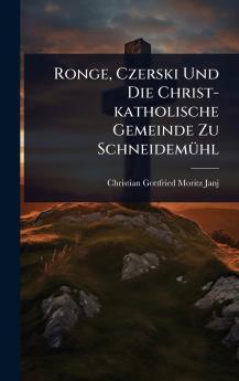 Ronge Czerski Und Die Christ-katholische Gemeinde Zu SchneidemÃ1/4hl