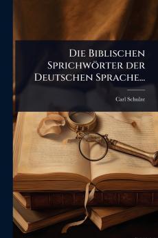 Biblischen Sprichwörter der Deutschen Sprache...
