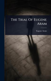 Trial Of Eugene Aram