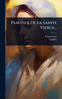 Psautier De La Sainte Vierge...