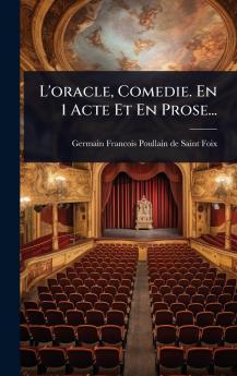 L'oracle Comedie. En 1 Acte Et En Prose...