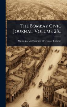 The Bombay Civic Journal Volume 28...