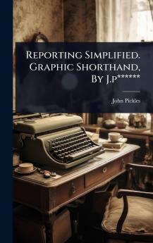 Reporting Simplified. Graphic Shorthand By J.p******