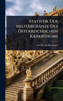 Statistik Der Militärgränze Des Ã-sterreichischen Kaiserthums