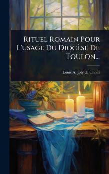Rituel Romain Pour L'usage Du Diocèse De Toulon...