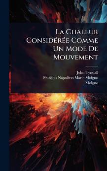 Chaleur ConsidÃ(c)rÃ(c)e Comme Un Mode De Mouvement