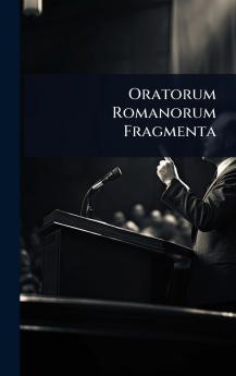 Oratorum Romanorum Fragmenta