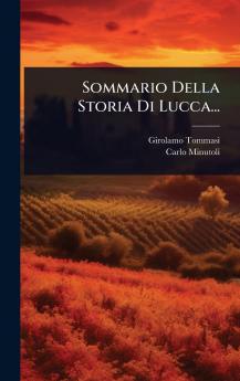 Sommario Della Storia Di Lucca...