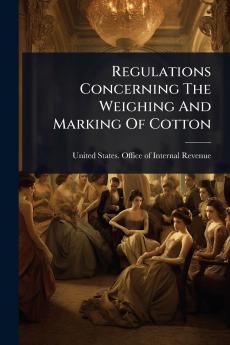 Regulations Concerning The Weighing And Marking Of Cotton
