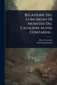 Relazione Del Congresso Di MÃ1/4nster Del Cavaliere Alvise Contarini...