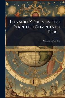 Lunario Y Pronostico Perpetuo Compuesto Por ...