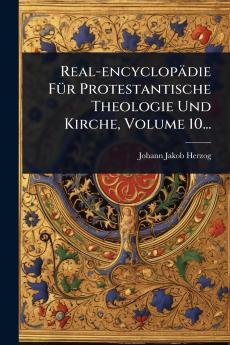 Real-encyclopädie FÃ1/4r Protestantische Theologie Und Kirche Volume 10...