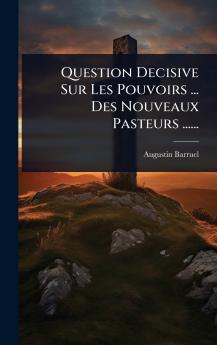 Question Decisive Sur Les Pouvoirs ... Des Nouveaux Pasteurs ......