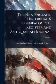 New England Historical & Genealogical Register And Antiquarian Journal