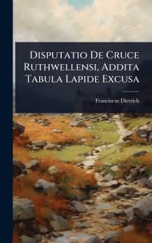 Disputatio De Cruce Ruthwellensi Addita Tabula Lapide Excusa