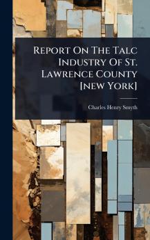 Report On The Talc Industry Of St. Lawrence County [new York]