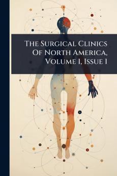 Surgical Clinics Of North America Volume 1 Issue 1