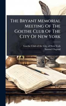 Bryant Memorial Meeting Of The Goethe Club Of The City Of New York