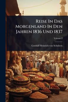 Reise In Das Morgenland In Den Jahren 1836 Und 1837