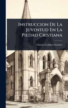Instruccion De La Juventud En La Piedad Cristiana