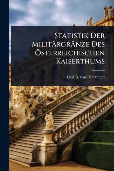 Statistik Der Militärgränze Des Ã-sterreichischen Kaiserthums