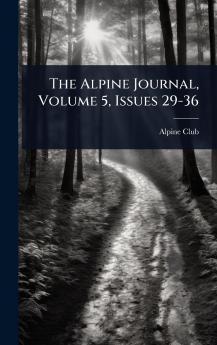 Alpine Journal Volume 5 Issues 29-36