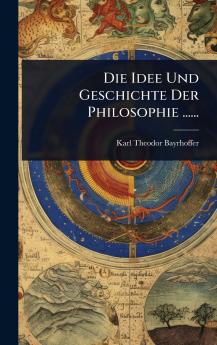 Idee Und Geschichte Der Philosophie ......