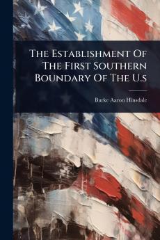 Establishment Of The First Southern Boundary Of The U.s