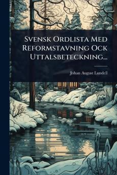 Svensk Ordlista Med Reformstavning Ock Uttalsbeteckning...