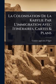 Colonisation De La Kabylie Par L'immigration Avec ItinÃ(c)raires Cartes & Plans