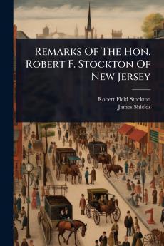 Remarks Of The Hon. Robert F. Stockton Of New Jersey