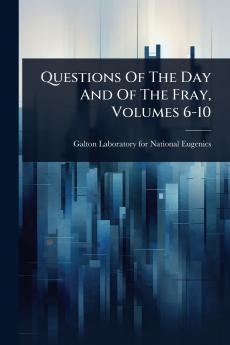 Questions Of The Day And Of The Fray Volumes 6-10