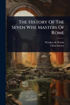 History Of The Seven Wise Masters Of Rome