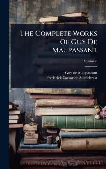 Complete Works Of Guy De Maupassant