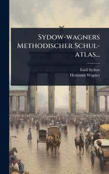Sydow-wagners Methodischer Schul-atlas...