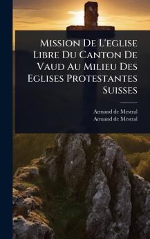 Mission De L'eglise Libre Du Canton De Vaud Au Milieu Des Eglises Protestantes Suisses
