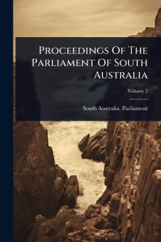 Proceedings Of The Parliament Of South Australia
