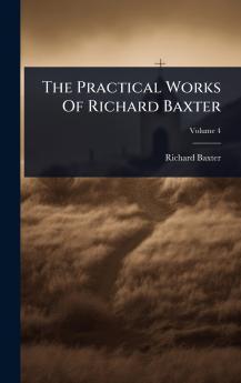Practical Works Of Richard Baxter
