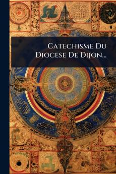 Catechisme Du Diocese De Dijon...