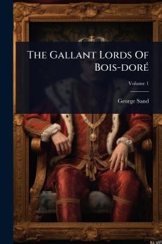 Gallant Lords Of Bois-dorÃ(c)