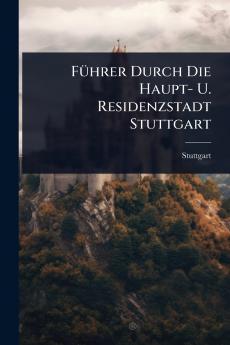 FÃ1/4hrer Durch Die Haupt- U. Residenzstadt Stuttgart