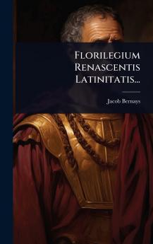 Florilegium Renascentis Latinitatis...