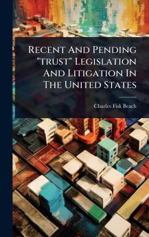 Recent And Pending trust Legislation And Litigation In The United States