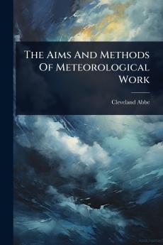 Aims And Methods Of Meteorological Work