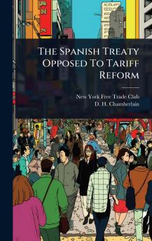Spanish Treaty Opposed To Tariff Reform
