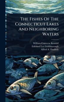 Fishes Of The Connecticut Lakes And Neighboring Waters
