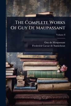 Complete Works Of Guy De Maupassant