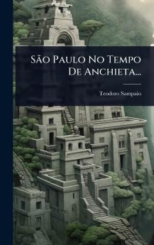 SÃ£o Paulo No Tempo De Anchieta...